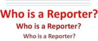 WHO IS A REPORTER?